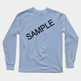 SAMPLE (Black text) Long Sleeve T-Shirt